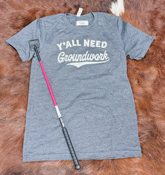 Yall Need Ground Work Tee