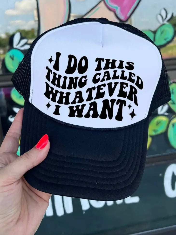 I Do Whatever I Want - Foam Trucker Hat Black & White